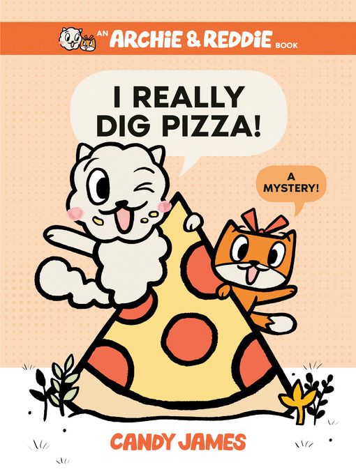 Title details for I Really Dig Pizza!: A Mystery! by Candy James - Available